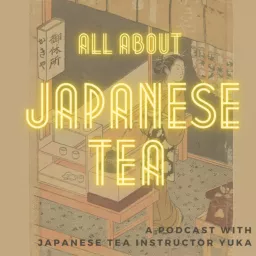 All about Japanese Tea (yes, including but not limited to green tea!)