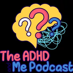 The ADHD and Me Podcast