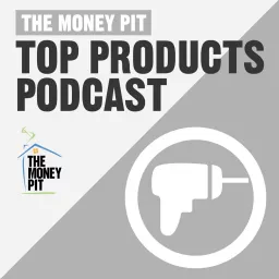 The Money Pit Top Products Podcast artwork