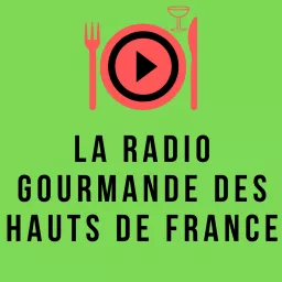 LA RADIO GOURMANDE DES HAUTS DE FRANCE Podcast artwork