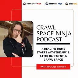 Crawl Space Ninja Podcast with Michael Church artwork
