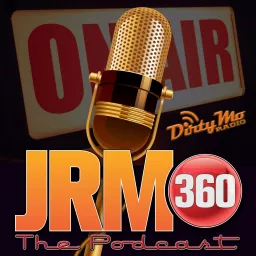 JRM 360 The Podcast - Dirty Mo Media artwork