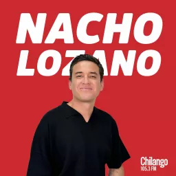 Noticiero de Nacho Lozano en Radio Chilango