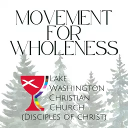 Movement For Wholeness: A podcast from Lake Washington Christian Church artwork
