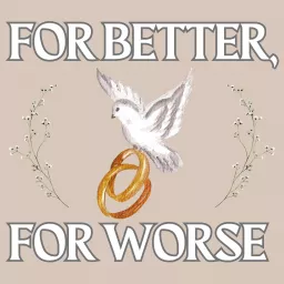 For Better, For Worse: Catholic Dating Stories Podcast artwork