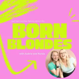 Born Blondes Podcast artwork