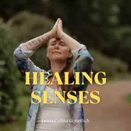 Healing Senses - Dein Podcast für ein neues Bewusstsein