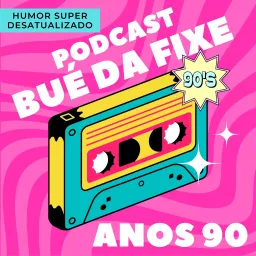 Podcast Bué da Fixe Anos 90 artwork