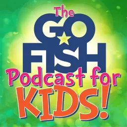 The Go Fish Podcast For Kids! artwork