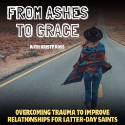 From Ashes To Grace I PTSD, Depression, Anxiety, Heal from trauma, Latter-Day Saint