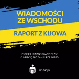 Wiadomości ze Wschodu - Raport z Kijowa