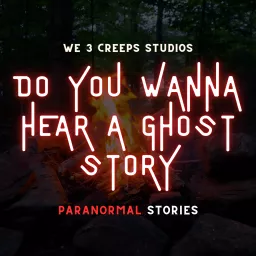 Do You Wanna Hear A Ghost Story? Podcast artwork