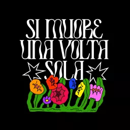 Si Muore Una Volta Sola Podcast artwork