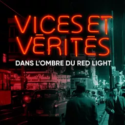 Vices et vérités : dans l’ombre du Red Light