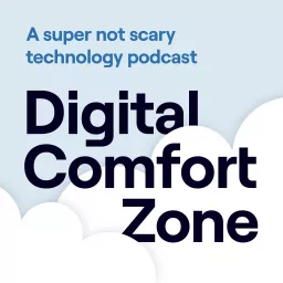 Digital Comfort Zone: A Super not Scary Technology Podcast