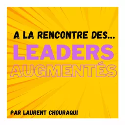 A la rencontre des leaders… augmentés Podcast artwork