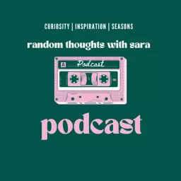 Random Thoughts With Sara Podcast artwork
