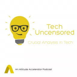 Tech Uncensored - An Altitude Accelerator Podcast artwork