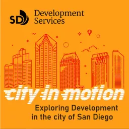 City in Motion: Exploring Development in the City of San Diego Podcast artwork