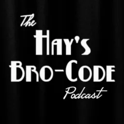 The Hay's Bro-Code Podcast