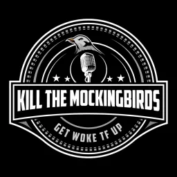 KILL THE MOCKINGBIRDS Podcast artwork