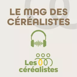 Le mag des Céréalistes Podcast artwork