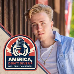 America, Don't Give Up with Christian Hodges Podcast artwork