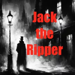 Jack the Ripper Podcast artwork