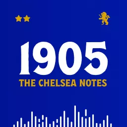 1905: The Chelsea FC Podcast