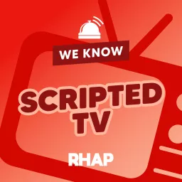 RHAP: We Know Scripted TV