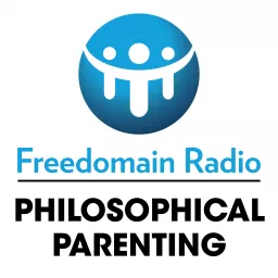 Philosophical Parenting - The Series from Freedomain Radio Podcast artwork