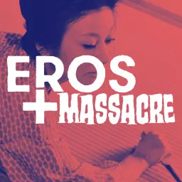 Eros + Massacre Podcast artwork