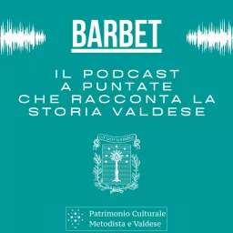 Barbet - Il podcast a puntate che racconta la storia valdese