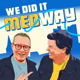 We Did It Medway Podcast artwork