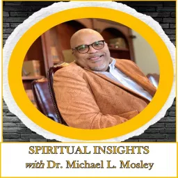 Spiritual Insight with Dr. Michael L. Mosley