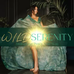 Wild Serenity: Finding Inner Peace, Your Way Podcast artwork