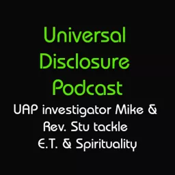 Universal Disclosure, Meeting the Moment (UAP / UFO & Belief Systems, Spirituality) Podcast artwork