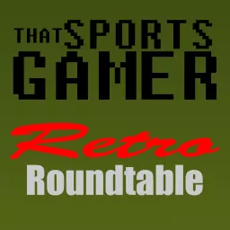 ThatSportsGamer’s Retro Roundtable – ThatSportsGamer.com Podcast artwork