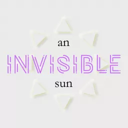 An Invisible Sun Podcast artwork