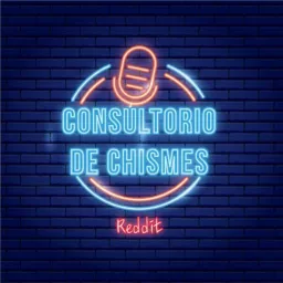 Consultorio de chismes - Reddit Podcast artwork