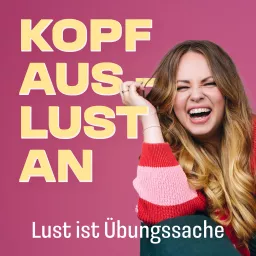 Kopf aus - Lust an