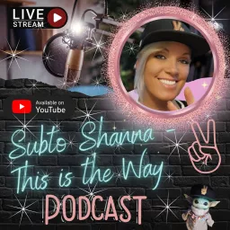 Subto Shanna - This is the Way! Podcast artwork