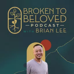 Broken to Beloved Podcast