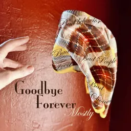 Goodbye Forever Mostly Podcast artwork