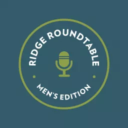 Ridge Roundtable: Men's Edition Podcast artwork
