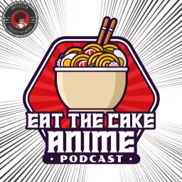 Eat the Cake...Anime!! Podcast artwork