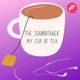 THE SOUNDTRACK // MY CUP OF TEA Podcast artwork