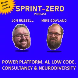 Sprint-Zero Podcast - Power Platform, AI, Low Code, Consultancy & Neurodiversity