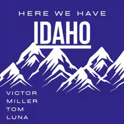 Here We Have Idaho Podcast artwork