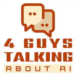 4 Guys Talking About AI Podcast artwork